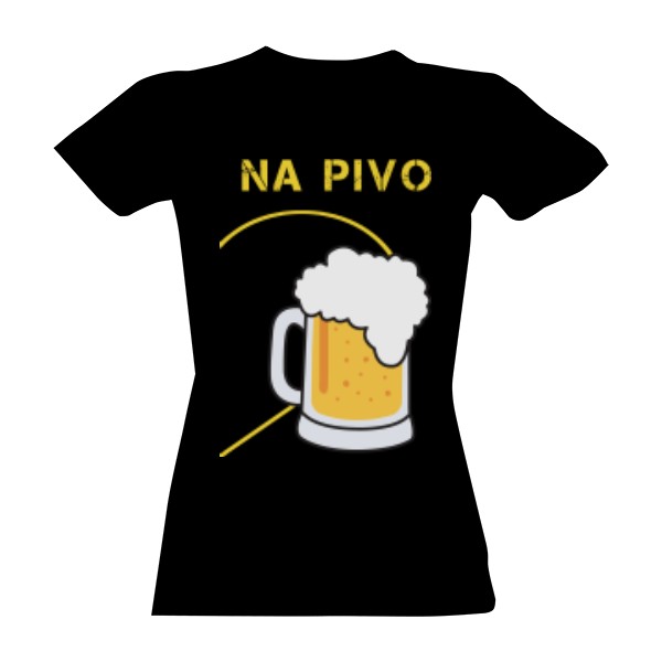 Tričko s potiskem Na pivo dáma